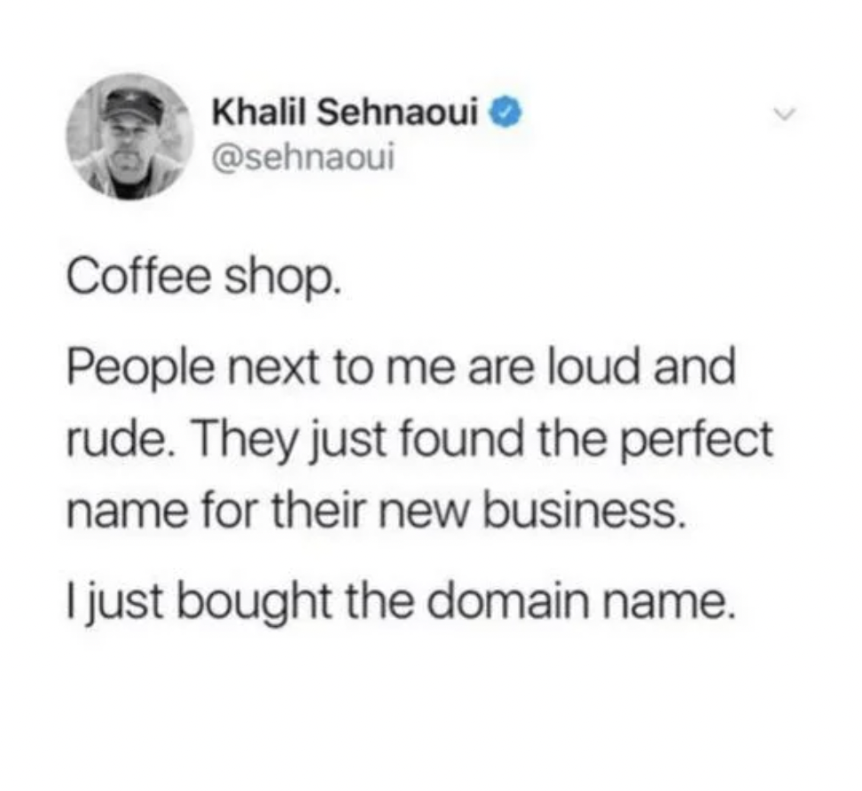 A tweet from Khalil Sehnaoui reads: "Coffee shop. People next to me are loud and rude. They just found the perfect name for their new business. I just bought the domain name.